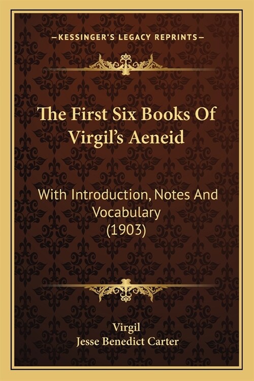 The First Six Books Of Virgils Aeneid: With Introduction, Notes And Vocabulary (1903) (Paperback)