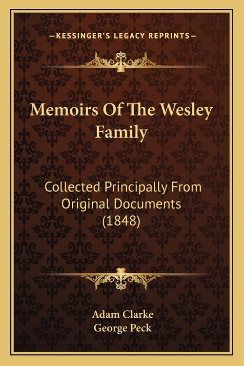 Memoirs Of The Wesley Family: Collected Principally From Original Documents (1848) (Paperback)