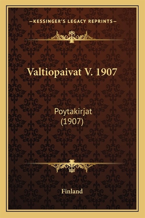 Valtiopaivat V. 1907: Poytakirjat (1907) (Paperback)