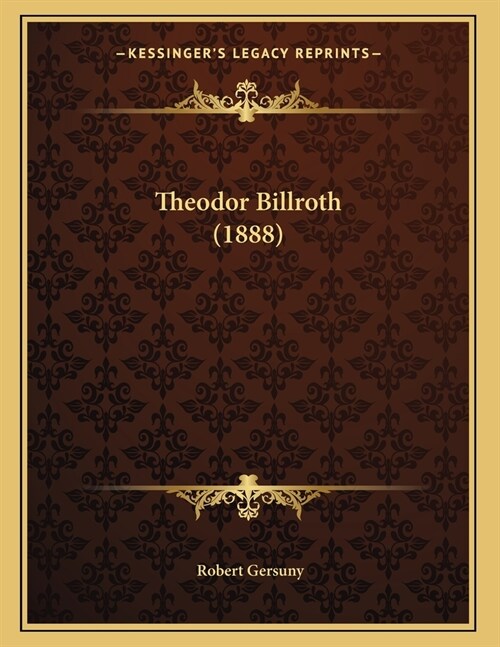 Theodor Billroth (1888) (Paperback)