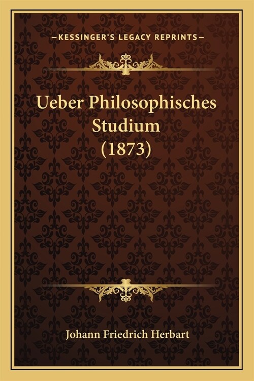 Ueber Philosophisches Studium (1873) (Paperback)