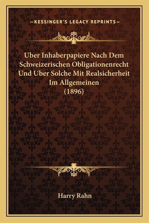 Uber Inhaberpapiere Nach Dem Schweizerischen Obligationenrecht Und Uber Solche Mit Realsicherheit Im Allgemeinen (1896) (Paperback)