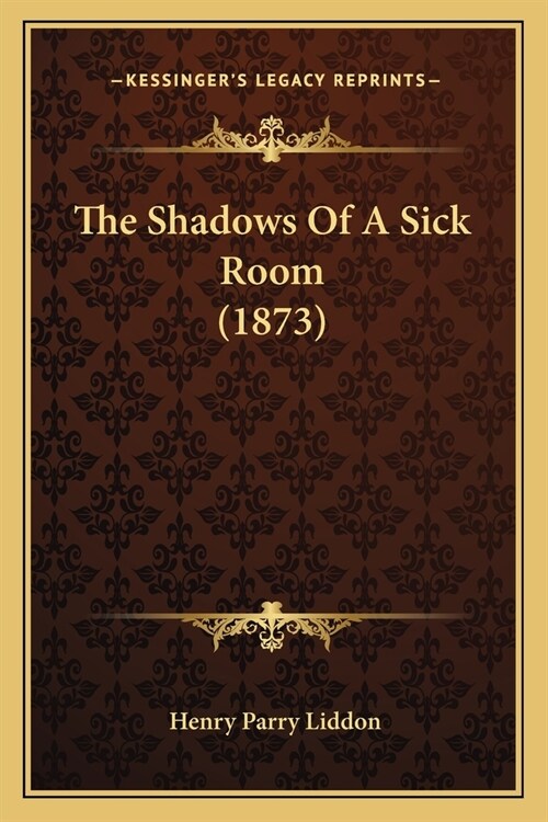 The Shadows Of A Sick Room (1873) (Paperback)