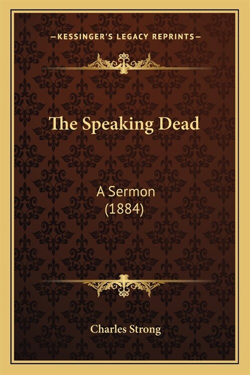 The Speaking Dead: A Sermon (1884) (Paperback)