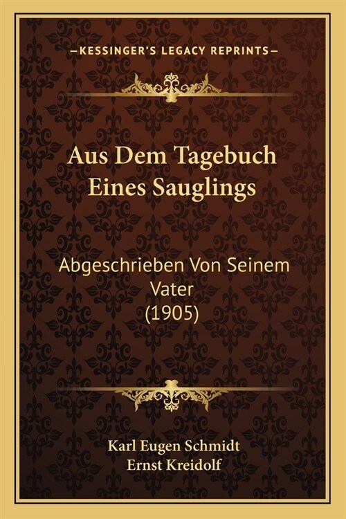 Aus Dem Tagebuch Eines Sauglings: Abgeschrieben Von Seinem Vater (1905) (Paperback)