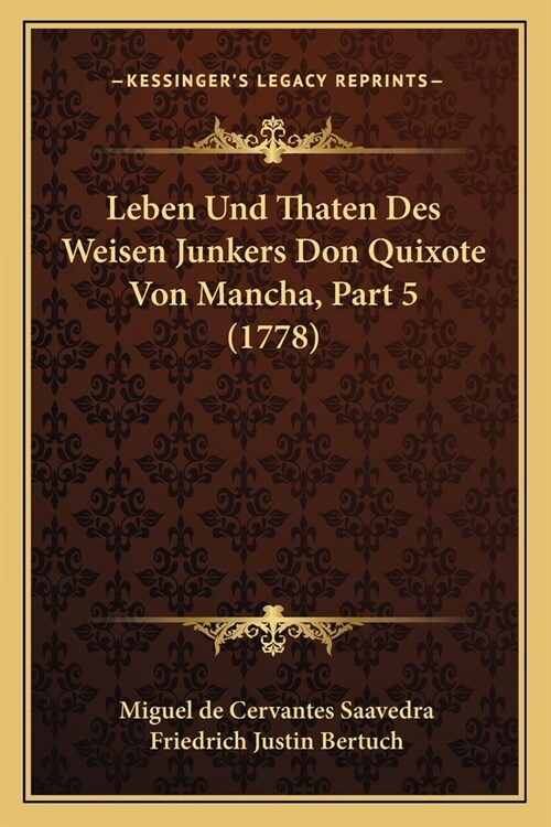 Leben Und Thaten Des Weisen Junkers Don Quixote Von Mancha, Part 5 (1778) (Paperback)