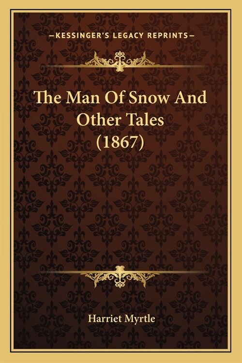 The Man Of Snow And Other Tales (1867) (Paperback)