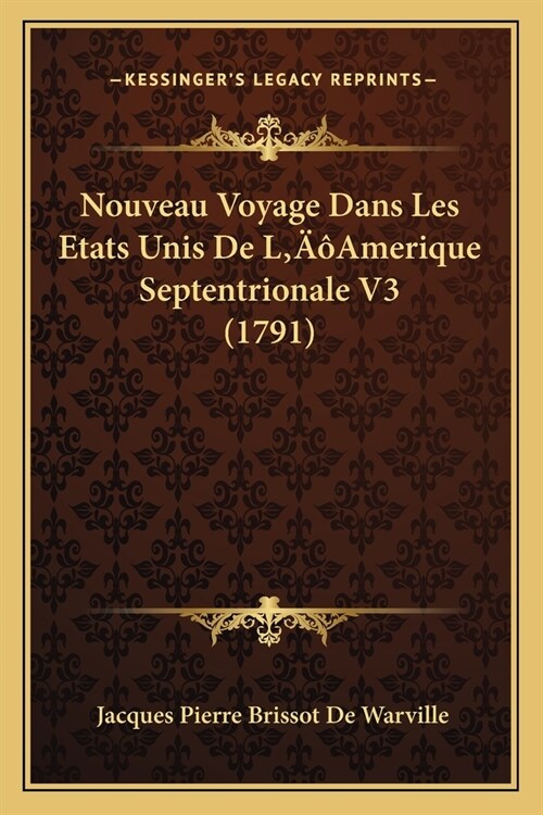 Nouveau Voyage Dans Les Etats Unis De LAmerique Septentrionale V3 (1791) (Paperback)