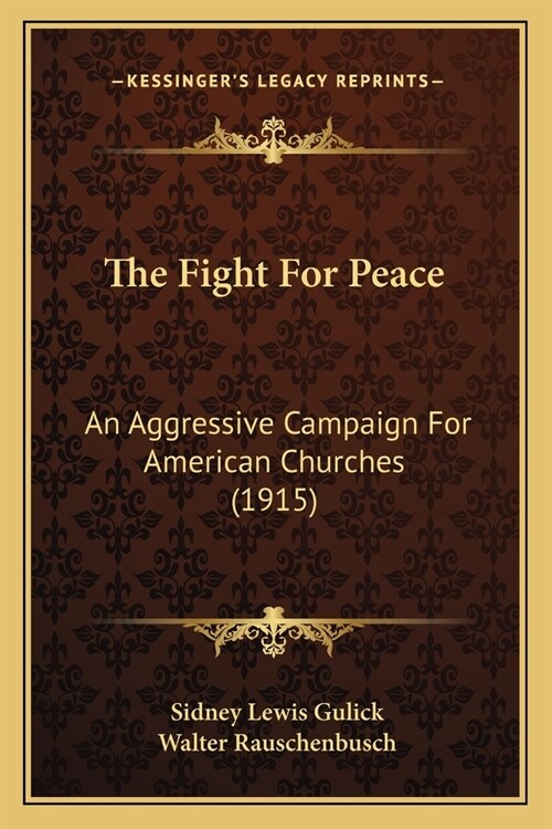 The Fight For Peace: An Aggressive Campaign For American Churches (1915) (Paperback)