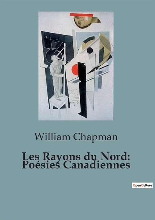 Les Rayons du Nord: Po?ies Canadiennes (Paperback)