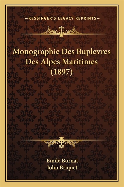 Monographie Des Buplevres Des Alpes Maritimes (1897) (Paperback)