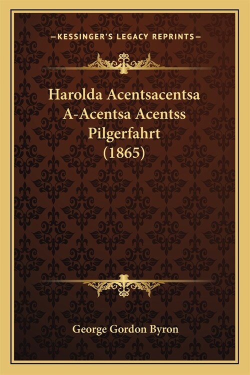 Harolda Acentsacentsa A-Acentsa Acentss Pilgerfahrt (1865) (Paperback)