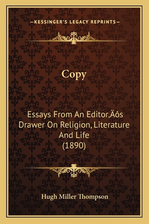 Copy: Essays From An Editors Drawer On Religion, Literature And Life (1890) (Paperback)