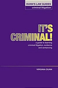 Dunns Law Guides - Criminal Litigation: Its Criminal ! (Paperback)