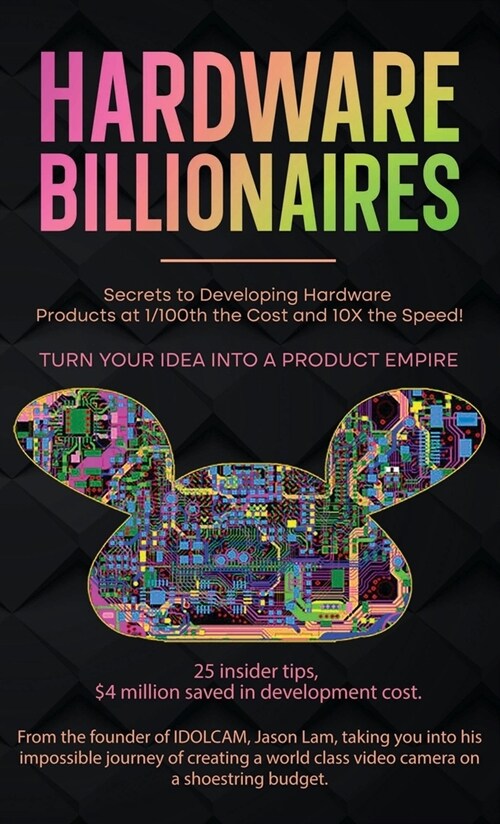 Hardware Billionaires: Turn Your Idea Into A Product Empire (Hardcover)