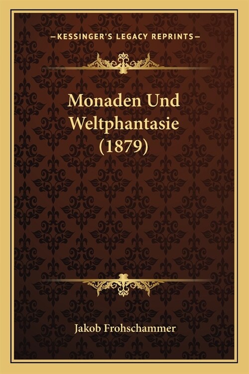 Monaden Und Weltphantasie (1879) (Paperback)