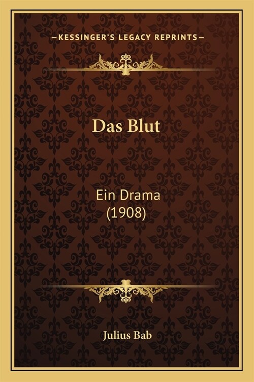 Das Blut: Ein Drama (1908) (Paperback)