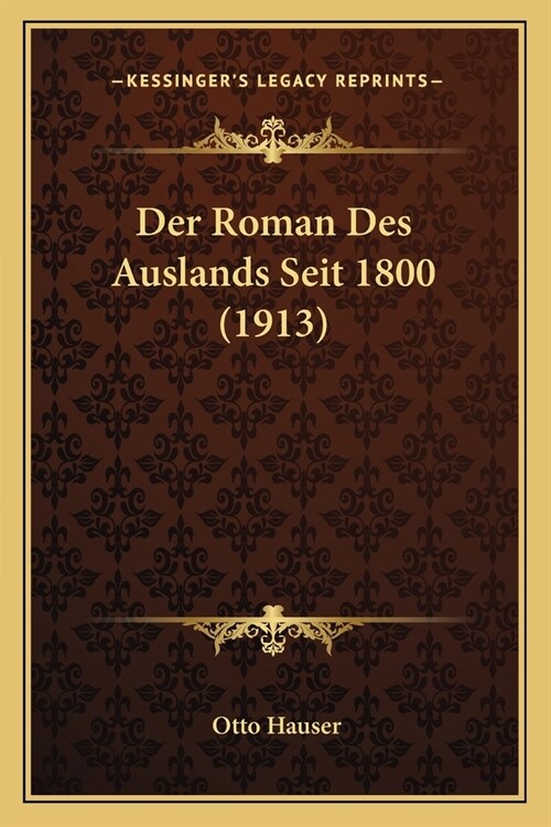 Der Roman Des Auslands Seit 1800 (1913) (Paperback)