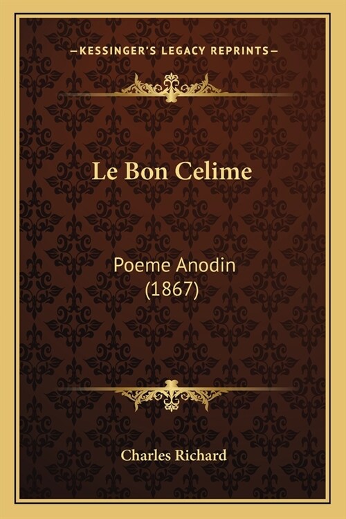 Le Bon Celime: Poeme Anodin (1867) (Paperback)