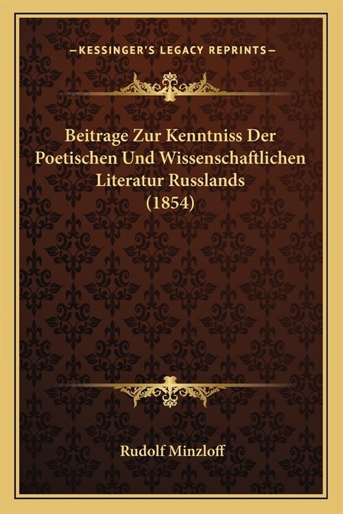 Beitrage Zur Kenntniss Der Poetischen Und Wissenschaftlichen Literatur Russlands (1854) (Paperback)