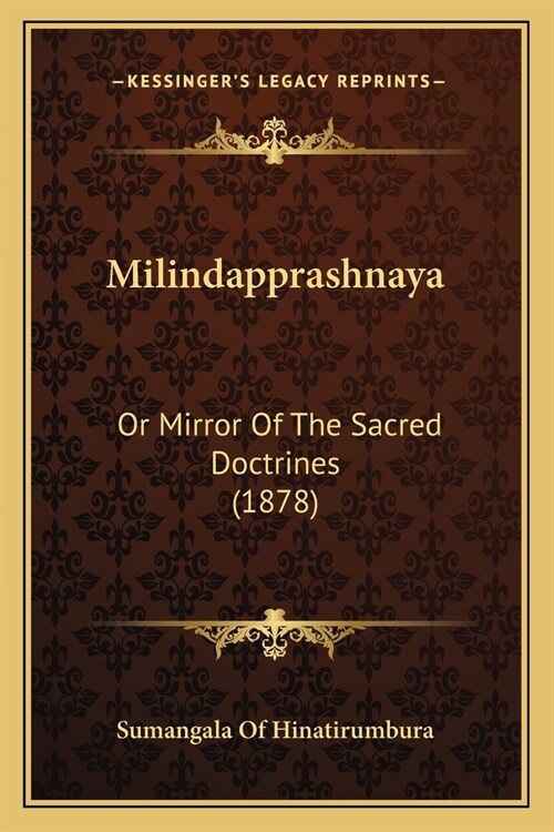 Milindapprashnaya: Or Mirror Of The Sacred Doctrines (1878) (Paperback)