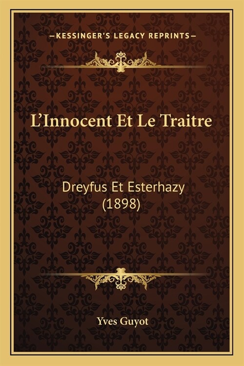LInnocent Et Le Traitre: Dreyfus Et Esterhazy (1898) (Paperback)