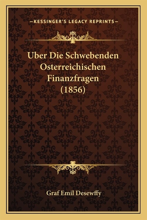 Uber Die Schwebenden Osterreichischen Finanzfragen (1856) (Paperback)