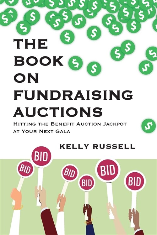 The Book on Fundraising Auctions: Hitting the Benefit Auction Jackpot at Your Next Gala (Paperback)