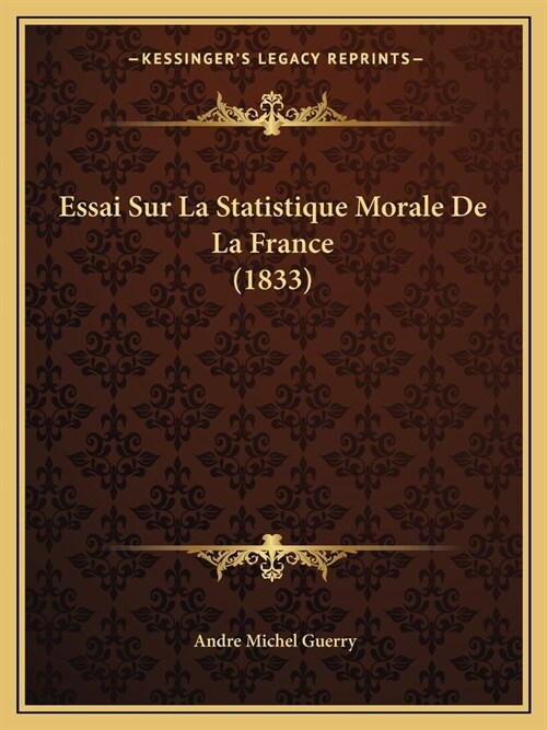 Essai Sur La Statistique Morale De La France (1833) (Paperback)