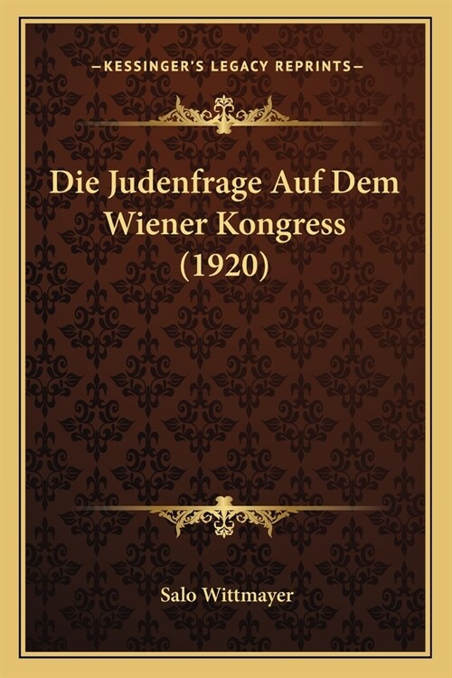 Die Judenfrage Auf Dem Wiener Kongress (1920) (Paperback)