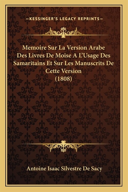 Memoire Sur La Version Arabe Des Livres De Moise A LUsage Des Samaritains Et Sur Les Manuscrits De Cette Version (1808) (Paperback)