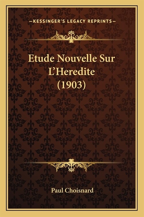 Etude Nouvelle Sur LHeredite (1903) (Paperback)