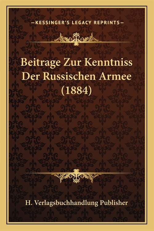 Beitrage Zur Kenntniss Der Russischen Armee (1884) (Paperback)