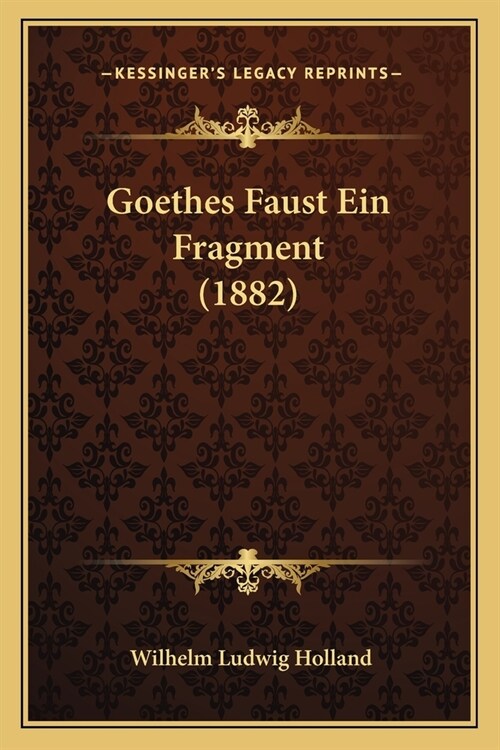 Goethes Faust Ein Fragment (1882) (Paperback)