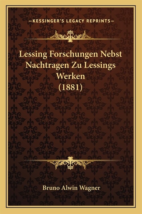 Lessing Forschungen Nebst Nachtragen Zu Lessings Werken (1881) (Paperback)