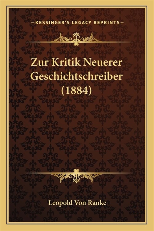 Zur Kritik Neuerer Geschichtschreiber (1884) (Paperback)