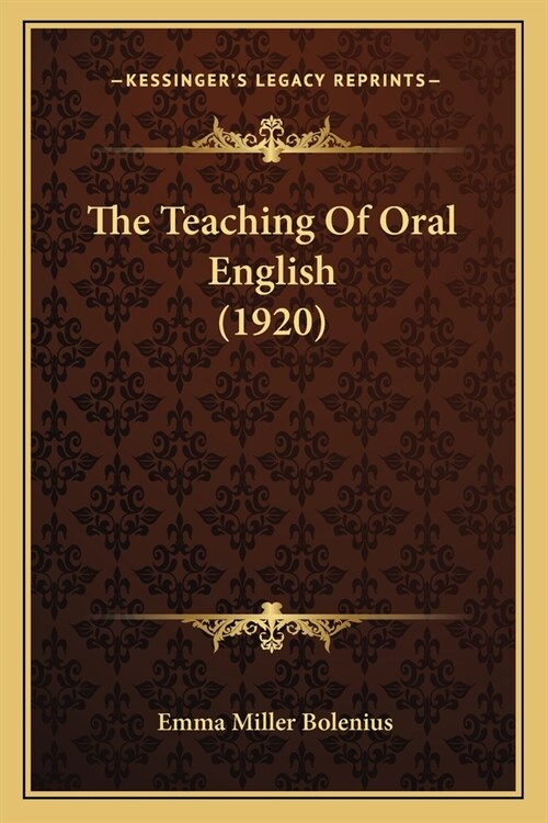 The Teaching Of Oral English (1920) (Paperback)