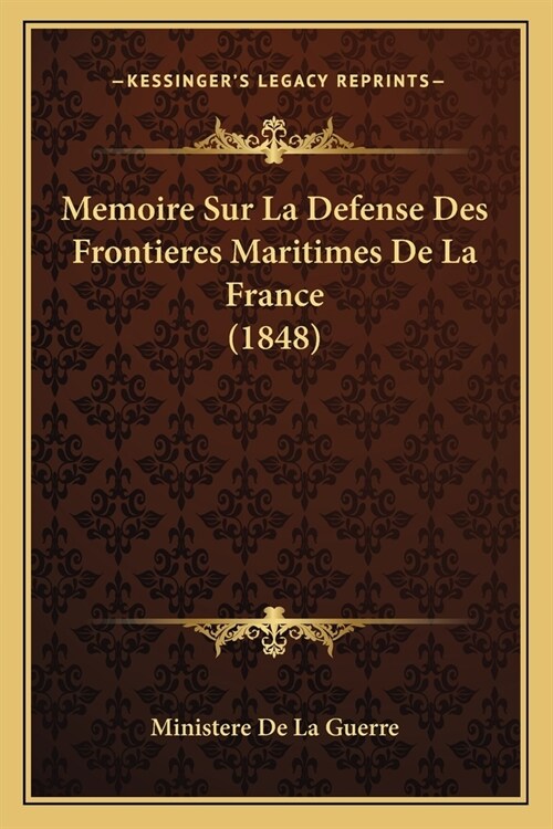 Memoire Sur La Defense Des Frontieres Maritimes De La France (1848) (Paperback)