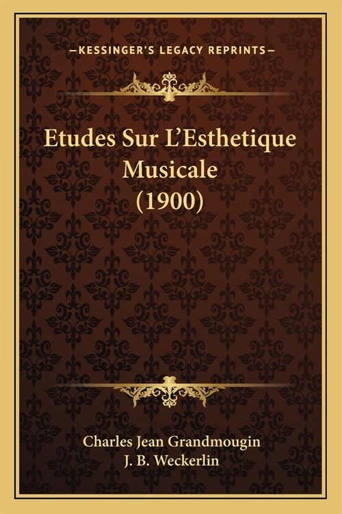 Etudes Sur LEsthetique Musicale (1900) (Paperback)