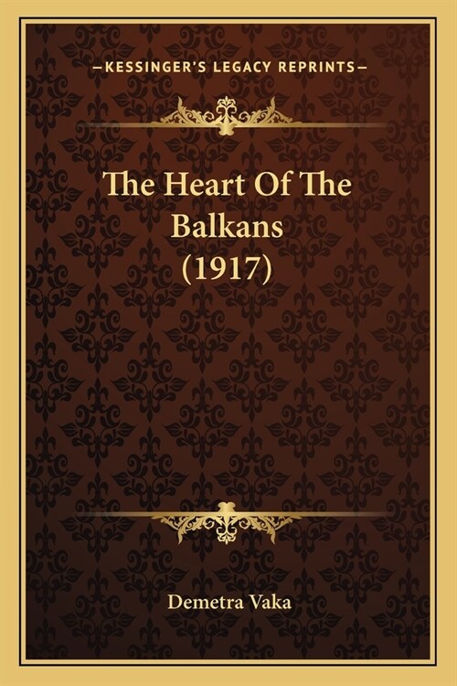 The Heart Of The Balkans (1917) (Paperback)