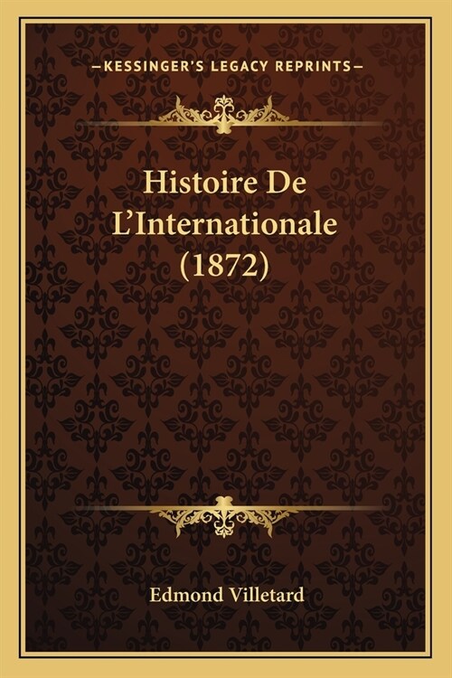Histoire De LInternationale (1872) (Paperback)