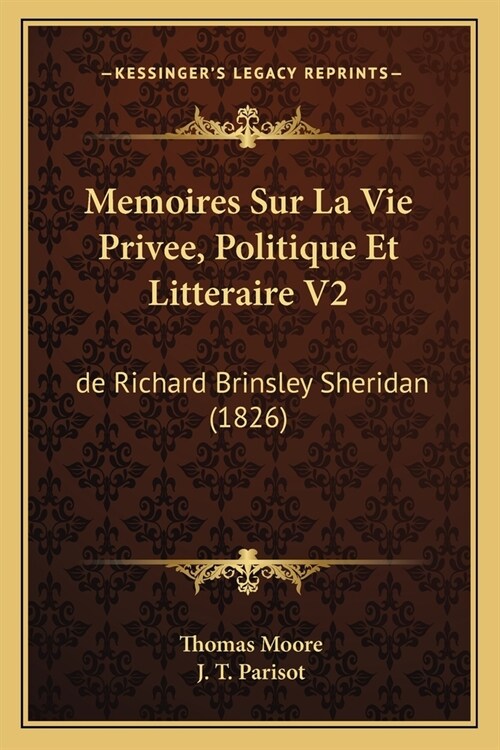 Memoires Sur La Vie Privee, Politique Et Litteraire V2: de Richard Brinsley Sheridan (1826) (Paperback)