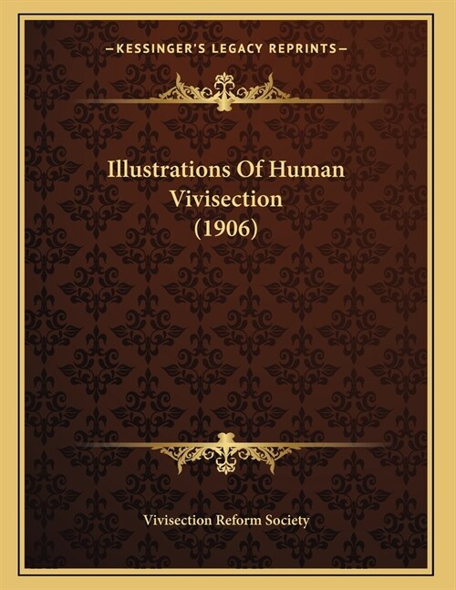 Illustrations Of Human Vivisection (1906) (Paperback)