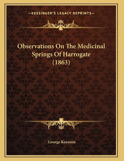 Observations On The Medicinal Springs Of Harrogate (1863) (Paperback)