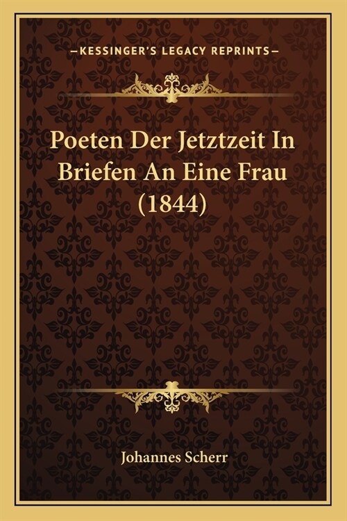 Poeten Der Jetztzeit In Briefen An Eine Frau (1844) (Paperback)