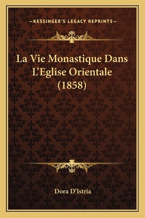 La Vie Monastique Dans LEglise Orientale (1858) (Paperback)