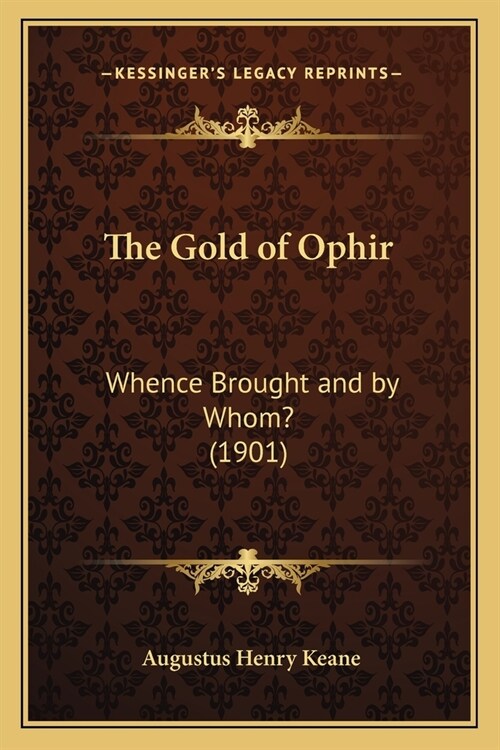 The Gold of Ophir: Whence Brought and by Whom? (1901) (Paperback)