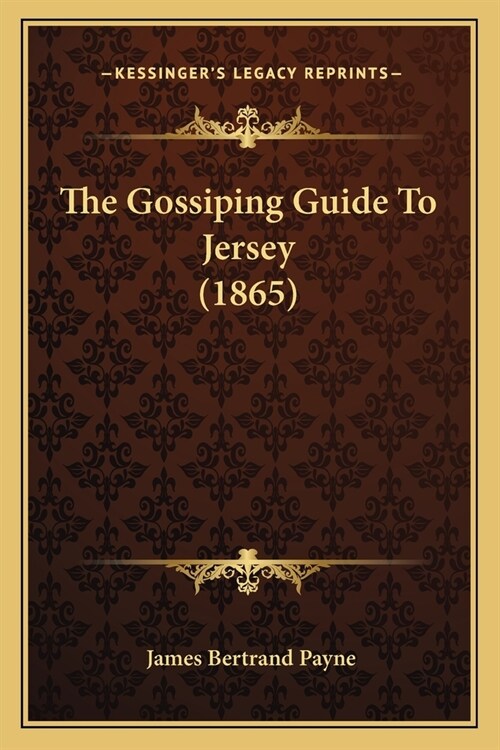 The Gossiping Guide To Jersey (1865) (Paperback)