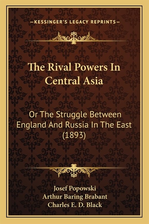 The Rival Powers In Central Asia: Or The Struggle Between England And Russia In The East (1893) (Paperback)
