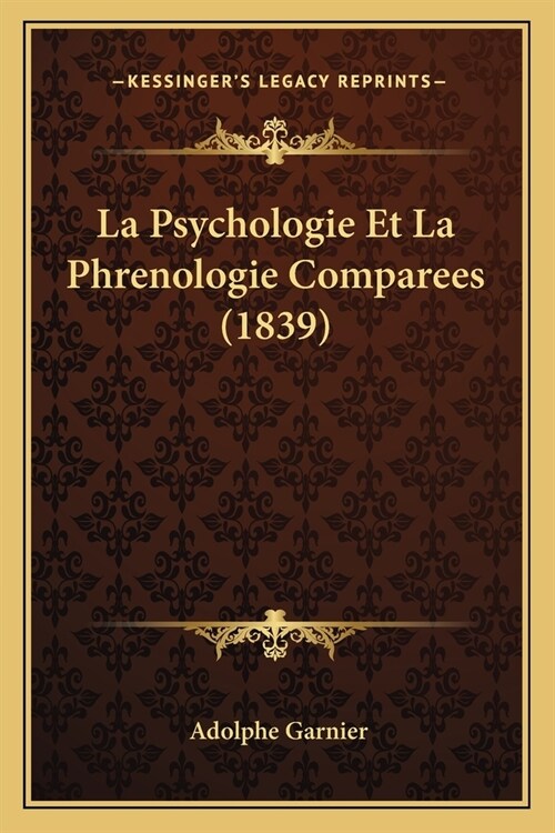 La Psychologie Et La Phrenologie Comparees (1839) (Paperback)